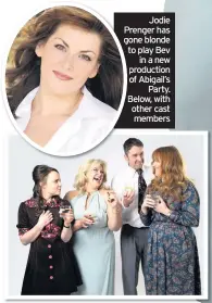  ??  ?? Jodie Prenger Pr has gone go blonde to t play Bev in a new production p of o Abigail’s Party. B Below, with other cast members