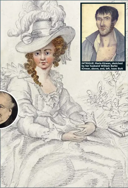  ?? ?? INTRIGUE: Maria Kirwan, sketched by her husband William Burke Kirwan, above, and, left, Isaac Butt