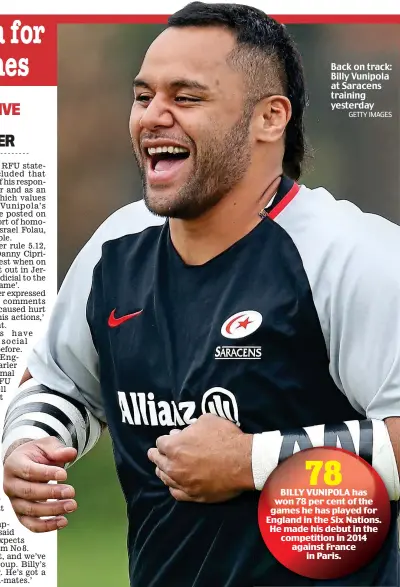  ?? GETTY IMAGES ?? Back on track: Billy Vunipola at Saracens training yesterday