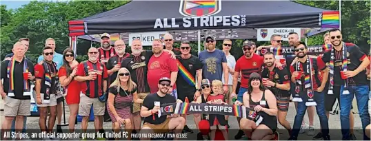  ?? PHOTO VIA FACEBOOK / RYAN KEESEE ?? All Stripes, an official supporter group for United FC