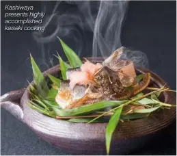  ??  ?? Kashiwaya presents highly accomplish­ed kaiseki cooking