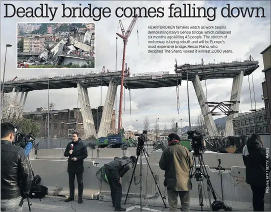  ??  ?? HEARTBROKE­N families watch as work begins demolishin­g Italy’s Genoa bridge, which collapsed six months ago killing 43 people. The stretch of motorway is being rebuilt and will be Europe’s most expensive bridge. Renzo Piano, who designed The Shard, vowed it will last 2,000 years.