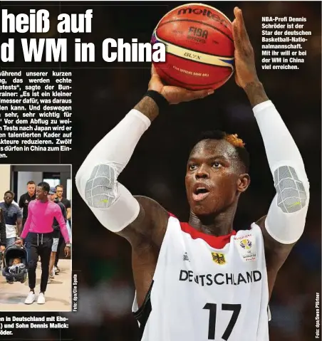  ??  ?? Angekommen in Deutschlan­d mit Ehefrau Ellen (l.) und Sohn Dennis Malick: Dennis Schröder. NBA-Profi Dennis Schröder ist der Star der deutschen Basketball-Nationalma­nnschaft. Mit ihr will er bei der WM in China viel erreichen.