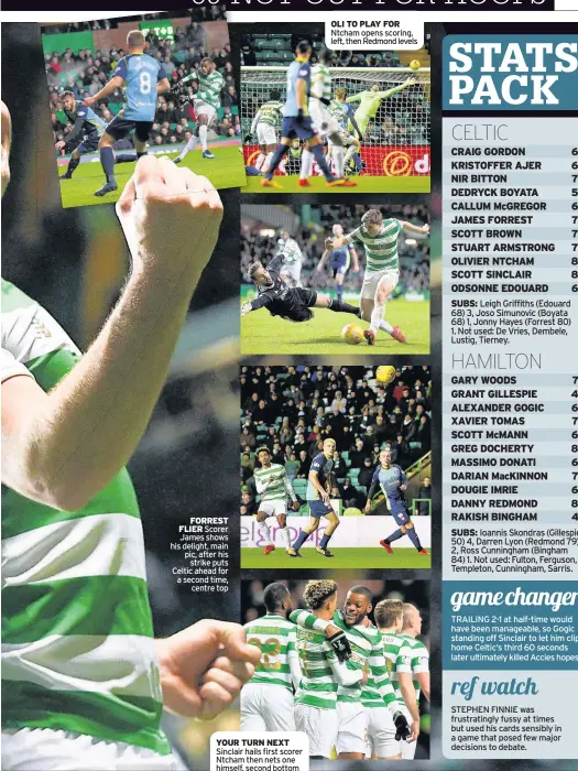  ??  ?? FORREST FLIER Scorer James shows his delight, main pic, after his strike puts Celtic ahead for a second time, centre top YOUR TURN NEXT Sinclair hails first scorer Ntcham then nets one himself, second bottom OLI TO PLAY FOR Ntcham opens scoring, left,...