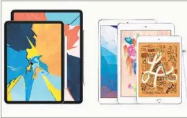  ?? Apple ?? APPLE’S iPad line now includes a new 10.5-inch Air and 7.9-inch mini, starting at $499 and $399. They’re available to order online now and in stores next week.