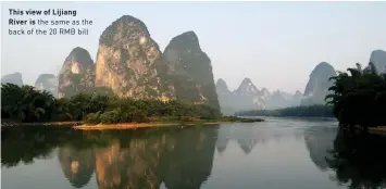  ??  ?? This view of Lijiang River is the same as the back of the 20 RMB bill