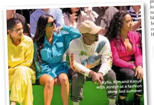  ??  ?? Kylie, Kim andkanye with Jordyn at a fashion show last summer