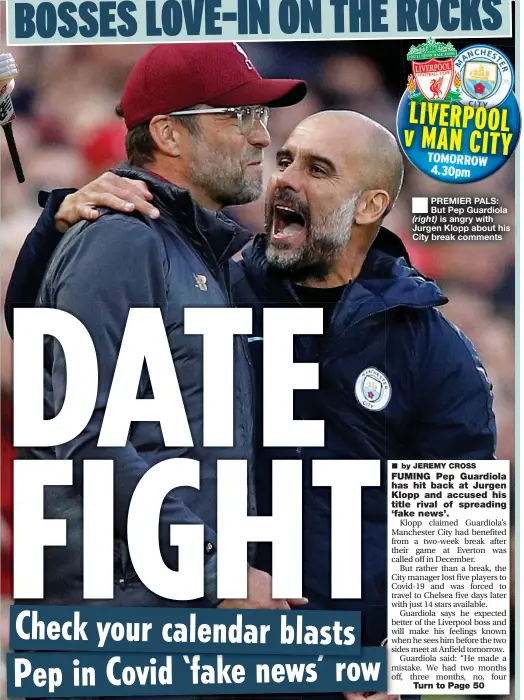  ??  ?? PREMIER PALS: But Pep Guardiola (right) is angry with Jurgen Klopp about his City break comments