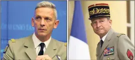  ?? (Photos AFP) ?? (Ci-dessus) Le général François Lecointre,  ans, a été nommé, hier matin, par Christophe Castaner, porte-parole du gouverneme­nt Macron, chef d’état-major des armées. Il remplace le général de Villiers (à droite).