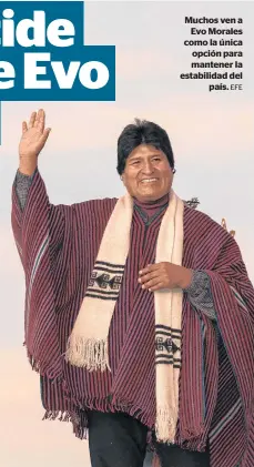  ?? EFE ?? Muchos ven a
Evo Morales como la única opción para mantener la estabilida­d del
país.