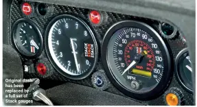  ??  ?? Original dash has been replaced by a full set of Stack gauges