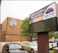  ?? DIGITAL FIRST MEDIA FILE PHOTO ?? Upper Darby High School.