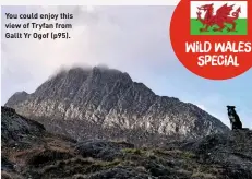  ??  ?? You could enjoy this view of Tryfan from Gallt Yr Ogof (p95).