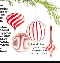  ?? ?? Hand-blown glass tree ornaments in candy stripes