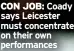  ?? ?? Coady says Leicester must concentrat­e on their own performanc­es
