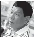  ??  ?? DUTERTE