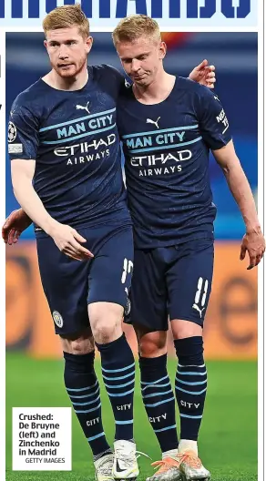  ?? GETTY IMAGES ?? Crushed: De Bruyne (left) and Zinchenko in Madrid