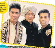  ??  ?? Manish Malhotra, Kunal Kohli and Karan Johar