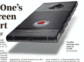  ?? RUSS HENNINGS ?? The RED Hydrogen One starts at $1,295.
