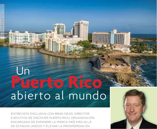  ??  ?? TEXTO: VERÓNICA DE SANTIAGO FOTOS: ARCHIVO EXCELENCIA­S Brad Dean, director ejecutivo de Discover Puerto Rico.