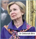  ??  ?? Dr Deborah Birx