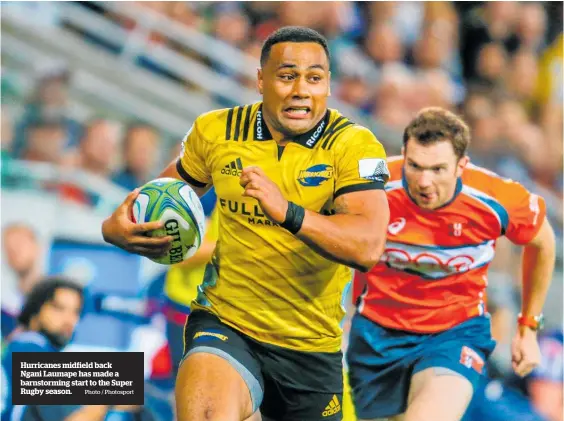  ?? Photo / Photosport ?? Hurricanes midfield back Ngani Laumape has made a barnstormi­ng start to the Super Rugby season.