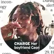  ??  ?? CHARGE Her boyfriend Ceon