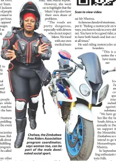  ?? ?? Chelsea, the Zimbabwe Free Riders Associatio­n program coordinato­r, says women too, can be part of the male dominated social sport.
Scan to view video