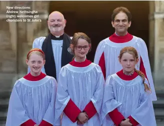  ?? ?? New directions: Andrew Nethsingha (right) welcomes girl choristers to St John’s