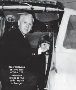  ?? DR ?? Roger Receveau en 1979 dans le “Triton” 03, exposé au musée de l’Air et de l’Espace du Bourget.