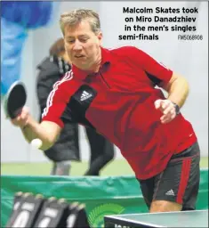  ?? FM5068908 ?? Malcolm Skates took on Miro Danadzhiev in the men’s singles semi-finals