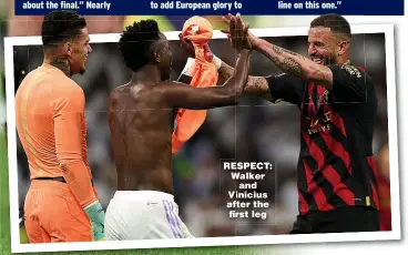  ?? ?? RESPECT: Walker and Vinicius after the first leg