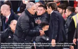  ?? – AFPPIX ?? Manchester United manager Jose Mourinho (left) shakes hands with Chelsea head coach Antonio Conte after the final whistle of the English Premier League match at Stamford Bridge in London yesterday.