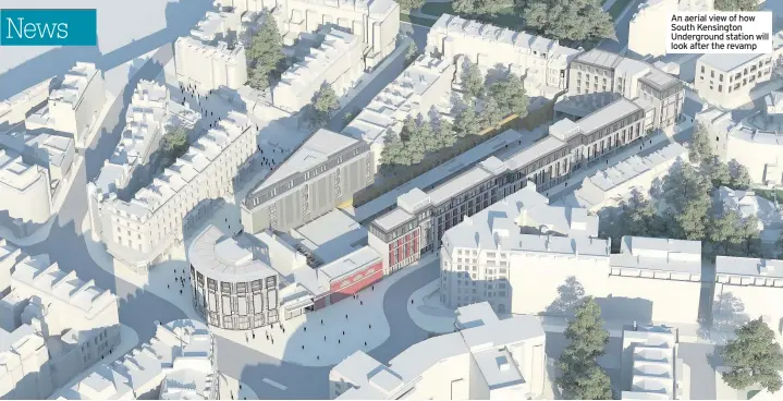  ??  ?? An aerial view of how South Kensington Undergroun­d station will look after the revamp