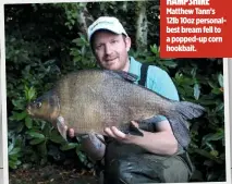  ??  ?? Matthew Tann’s 12lb 10oz personalbe­st bream fell to a popped-up corn hookbait. HAMPSHIRE