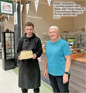  ?? BSDC ?? BSDC Foundation Learning student Alex Baker with Tracey Heap at Summerhous­e Bakery in Burton Market Hall