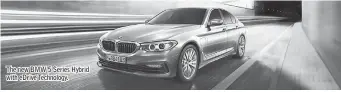  ??  ?? The new BMW 5 Series Hybrid with eDrive Technology.