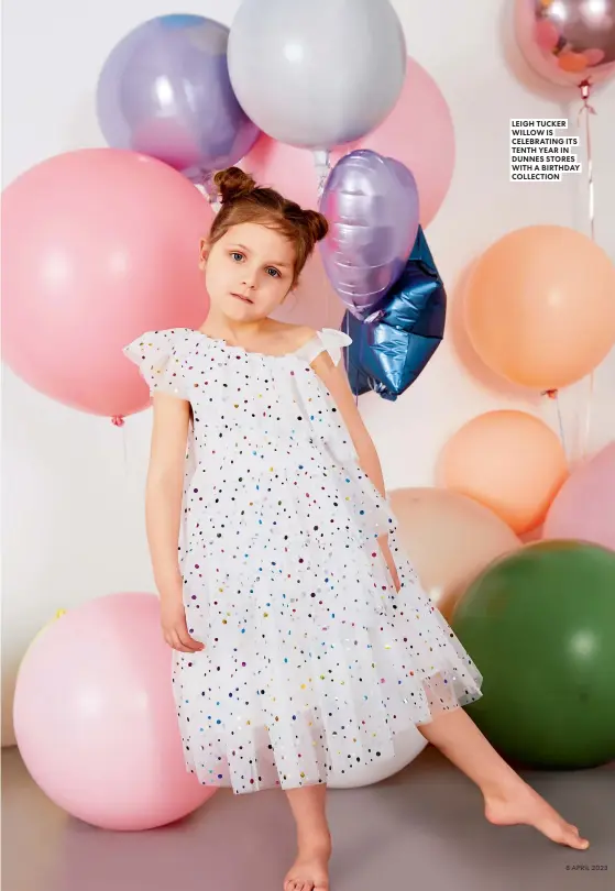  ?? ?? LEIGH TUCKER WILLOW IS CELEBRATIN­G ITS TENTH YEAR IN DUNNES STORES WITH A BIRTHDAY COLLECTION