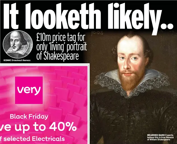  ?? ?? BEARDED BARD Experts believe this is true likeness of William Shakespear­e