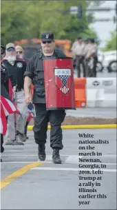  ?? PHOTOS: GETTY IMAGES ?? White nationalis­ts on the march in Newnan, Georgia, in 2018. Left: Trump at a rally in Illinois earlier this year