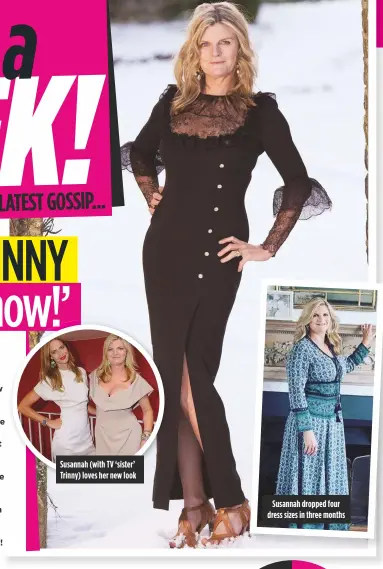  ??  ?? susannah (with tv ‘sister’ trinny) loves her new look susannah dropped four dress sizes in three months