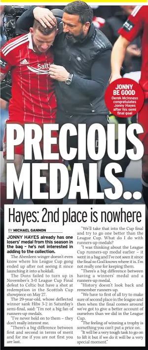  ??  ?? JONNY BE GOOD Derek Mcinness congratula­tes Jonny Hayes after his semi final goal