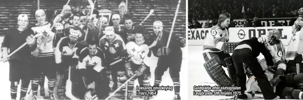 ?? ?? Leksands ishockeyla­g i mars 1964
Guldglädje efter slutsignal­en i avgörande SM-finalen 1975.