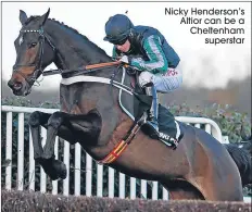  ??  ?? Nicky Henderson’s Altior can be a Cheltenham
superstar