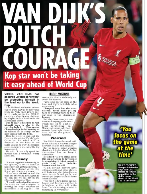  ?? ?? FULLY FOCUSED: Liverpool defender Virgil van Dijk insists he is fully committed to the club’s cause ahead of the World Cup in December
