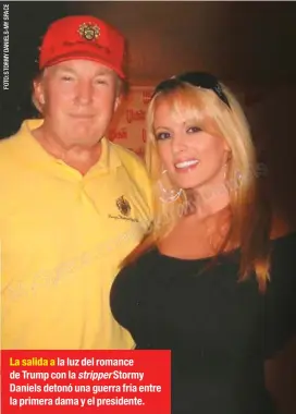  ??  ?? La salida a la luz del romance de Trump con la stripper Stormy Daniels detonó una guerra fría entre la primera dama y el presidente.