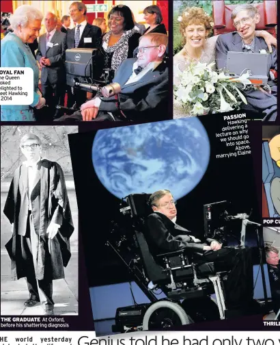  ??  ?? royal fan The Queen looked delighted to meet Hawking in 2014 The graduaTe at Oxford, before his shattering diagnosis passIon Hawking a delivering why lecture on go we should into space. above, Elaine marrying pop culTure ThrIll