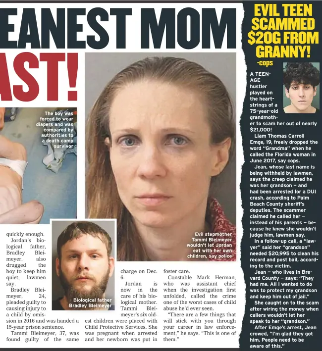  ??  ?? The boy was forced to wear diapers and was compared by authoritie­s to a death campsurviv­orBiologic­al father Bradley Bleimeyer Evil stepmother Tammi Bleimeyer wouldn’t let Jordaneat with her own children, say police