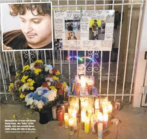  ?? KERRY BURKE/NEW YORK DAILY NEWS ?? Memorial for 19-year-old Edwin Puma (top), the “baby” of his family, who was mowed down while riding dirt bike in Queens.