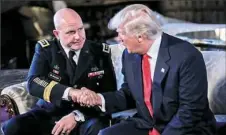  ?? Nicholas Kamm/AFP/Getty Images ?? President Donald Trump shakes hands with Army Lt. Gen. H.R. McMaster, his pick as national security adviser, Monday at the Mar-a-Lago resort in Palm Beach, Fla.